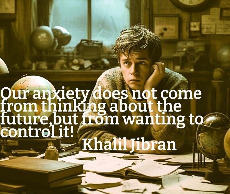 Our Anxiety Does Not Come from Thinking about the Future, But from Wanting to Control It